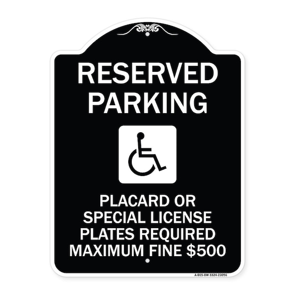 Reserved Parking Placard or Special License Plates Required Maximum Fine $500, A-DES-BW-1824-23056